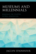 Museums and Millennials: Engaging the Coveted Patron Generation