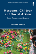 Museums, Children and Social Action: Past, Present and Future