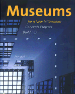 Museums for a New Millennium: Concepts, Projects, Buildings