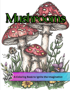 Mushrooms: An adult coloring book of nature scenes with mushrooms and fungi for stress relief, and relaxation
