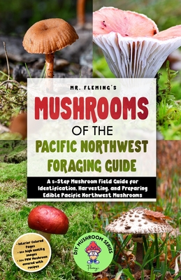Mushrooms of the Pacific Northwest Foraging Guide - Fleming, Stephen