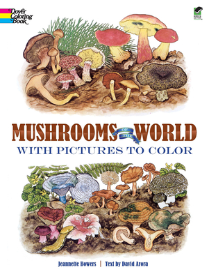 Mushrooms of the World with Pictures to Color - Bowers, Jeannette, and Arora, David