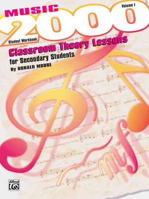 Music 2000 -- Classroom Theory Lessons for Secondary Students, Vol 1: Student Workbook - Moore, Donald