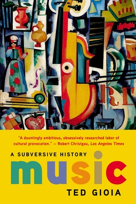 Music: A Subversive History - Gioia, Ted