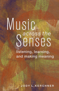 Music Across the Senses: Listening, Learning, and Making Meaning