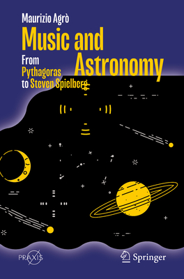 Music and Astronomy: From Pythagoras to Steven Spielberg - Agr, Maurizio