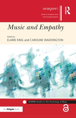 Music and Empathy - King, Elaine (Editor), and Waddington, Caroline (Editor)