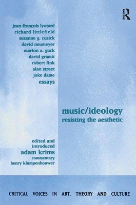 Music and Ideology: Resisting the Aesthetic - Krims, Adam (Editor)