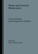 Music and Literary Modernism: Critical Essays and Comparative Studies