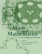 Music and Mathematics: From Pythagoras to Fractals - Fauvel, John (Editor), and Flood, Raymond (Editor), and Wilson, Robin (Editor)