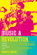 Music and Revolution: Cultural Change in Socialist Cuba Volume 9