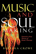Music and Soulmaking: Toward a New Theory of Music Therapy