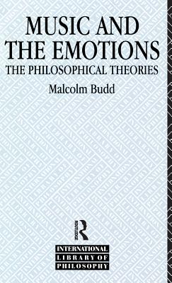 Music and the Emotions: The Philosophical Theories - Budd, Malcolm