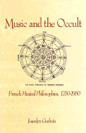 Music and the Occult: French Musical Philosophies, 1750-1950 - Godwin, Joscelyn