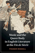 Music and the Queer Body in English Literature at the Fin de Sicle