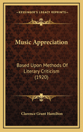 Music Appreciation: Based Upon Methods of Literary Criticism (1920)