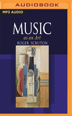 Music as an Art - Scruton, Roger, and Reichlin, Saul (Read by)