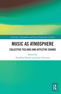 Music as Atmosphere: Collective Feelings and Affective Sounds