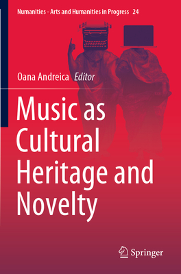 Music as Cultural Heritage and Novelty - Andreica, Oana (Editor)