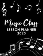 Music Class Lesson Planner: 2020 Weekly and Monthly Lesson Organizer for Music Teachers with Notes on Black and White Cover - Teacher Agenda for Class Planning and Organizing - Week to Week Overview