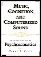 Music, Cognition, and Computerized Sound: An Introduction to Psychoacoustics