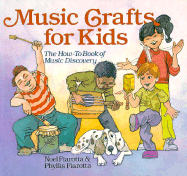 Music Crafts for Kids: The How-To Book of Music Discovery - Fiarotta, Noel, and Fiarotta, Phyllis