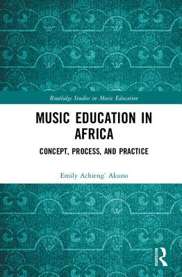 Music Education in Africa: Concept, Process, and Practice - Akuno