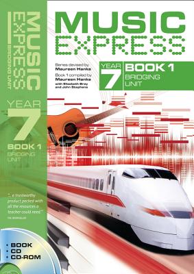 Music Express Year 7 Book 1: Bridging Unit (Book + CD + CD-ROM) - Bray, Elizabeth, and Hanke, Maureen, and Stephens, John