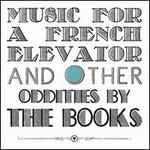 Music for a French Elevator and Other Short Format Oddities