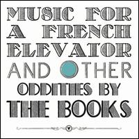 Music for a French Elevator and Other Short Format Oddities - The Books