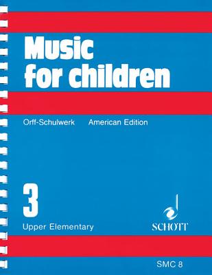 Music for Children, Upper Elementary, Volume 3 - Orff, Carl (Composer), and Keetman, Gunild (Composer)