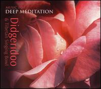 Music For Deep Meditation: Digeridoo & Tibetan Singing Bowl - Various Artists