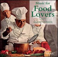 Music for Food Lovers: Gourmet Classics - Gnter Kehr (violin); Gnter Lemmen (viola); Hans Gsser (flute); Hans Kalafusz (violin); Irina Kircher (guitar);...