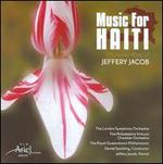 Music for Haiti: Orchestral Music of Jeffrey Jacob