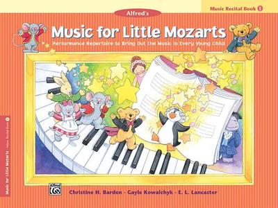 Music for Little Mozarts Recital Book, Bk 1: Performance Repertoire to Bring Out the Music in Every Young Child - Barden, Christine H, and Kowalchyk, Gayle, and Lancaster, E L