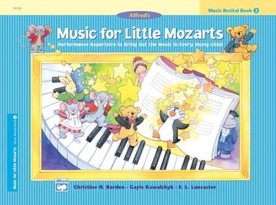 Music for Little Mozarts Recital Book, Bk 3: Performance Repertoire to Bring Out the Music in Every Young Child - Barden, Christine H, and Kowalchyk, Gayle, and Lancaster, E L