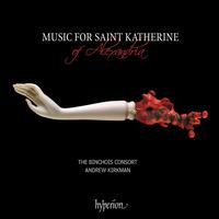 Music for Saint Katherine of Alexandria - Binchois Consort; David Allsopp (alto); Dominic Bland (tenor); George Pooley (tenor); Matthew Vine (tenor);...