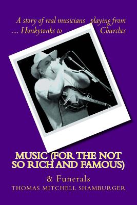 Music For the Not So Rich and Famous: Music and Funerals - Shamburger, Thomas Mitchell