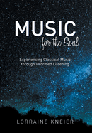 Music for the Soul: Experiencing Classical Music through Informed Listening