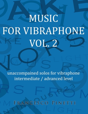 Music for vibraphone Vol. 2: unaccompained solos for vibraphone - Pinetti, Francesco