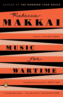 Music for Wartime: Stories - Makkai, Rebecca
