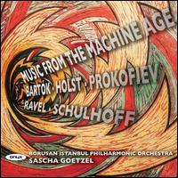 Music from the Machine Age - Borusan Istanbul Philharmonic Orchestra; Sascha Goetzel (conductor)