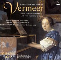 Music from the Time of Vermeer - Carole Cerasi (virginal); Christopher Wilson (theorbo); Christopher Wilson (lute); Julia Gooding (soprano)