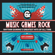 Music Games Rock: Rhythm Gaming's Greatest Hits of All Time