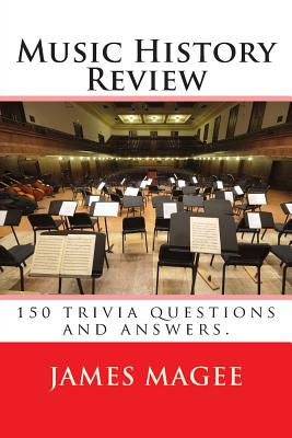 Music History Review: 150 trivia questions and answers. - Magee, James