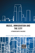 Music, Immigration and the City: A Transatlantic Dialogue