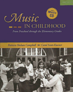 Music in Childhood: From Preschool Through the Elementary Grades - Campbell, Patricia Shehan, Professor, and Scott-Kassner, Carol, and Kassner, Kirk