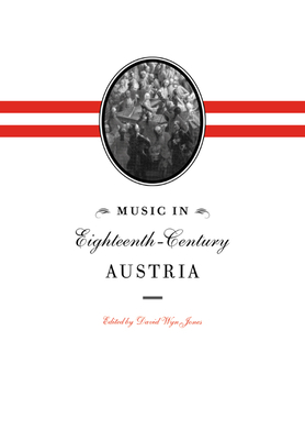 Music in Eighteenth-Century Austria - Jones, David Wyn (Editor)