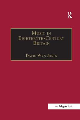 Music in Eighteenth-Century Britain - Jones, David Wyn