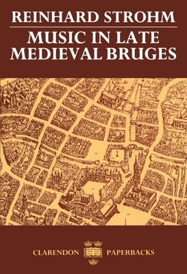 Music in Late Medieval Bruges - Strohm, Reinhard